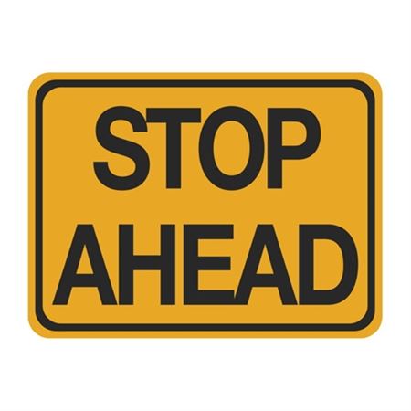 Stop Ahead Sign 18" x 24"